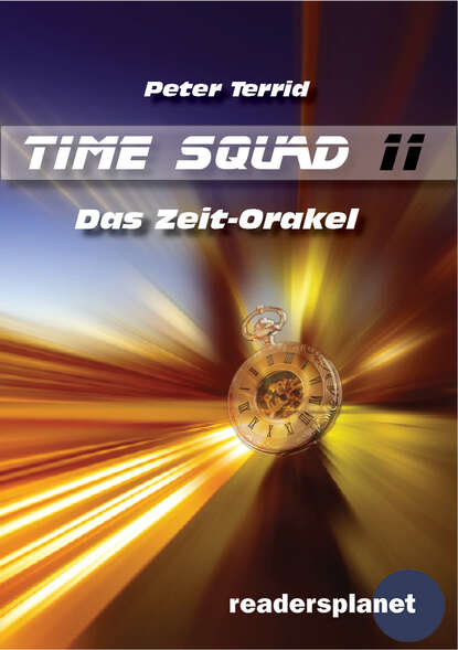 Peter Terrid - Time Squad 11: Das Zeit-Orakel