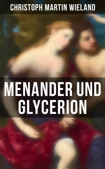 Christoph Martin Wieland — Menander und Glycerion