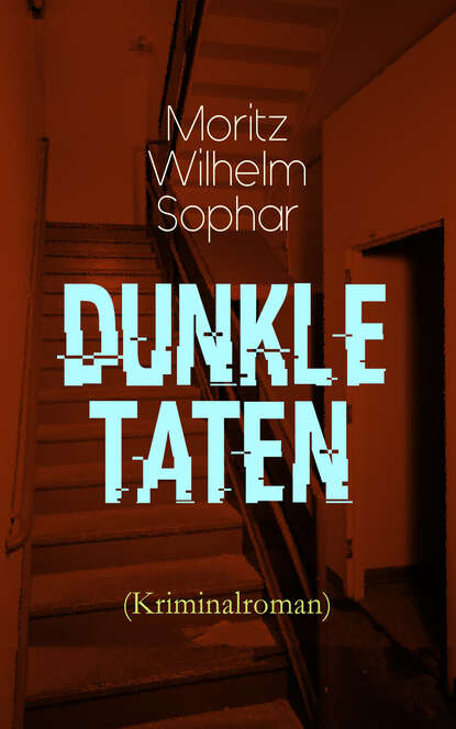 Moritz Wilhelm Sophar - Dunkle Taten (Kriminalroman)