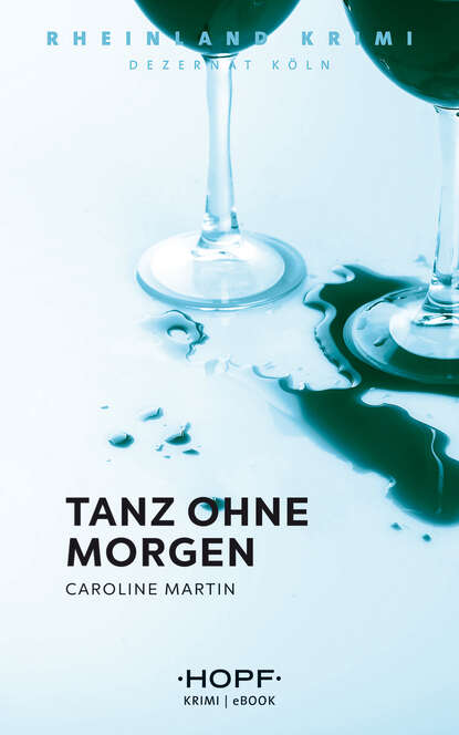 Rheinland-Krimi 5: Tanz ohne Morgen (Caroline Martin). 