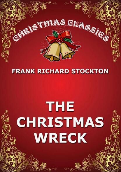 Frank Richard Stockton - The Christmas Wreck