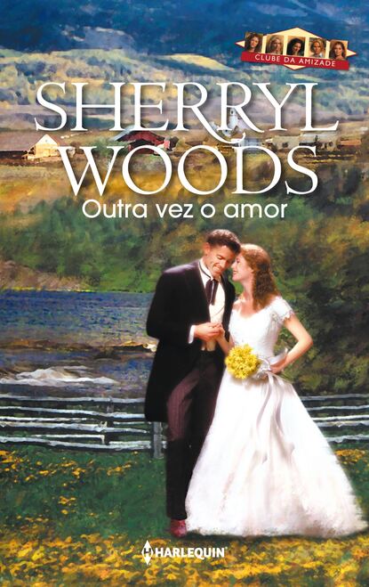 Sherryl Woods - Outra vez o amor