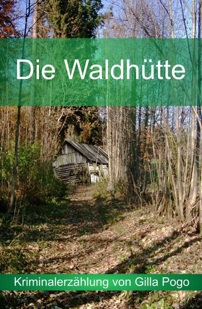 Die Waldhütte (Gilla Pogo). 