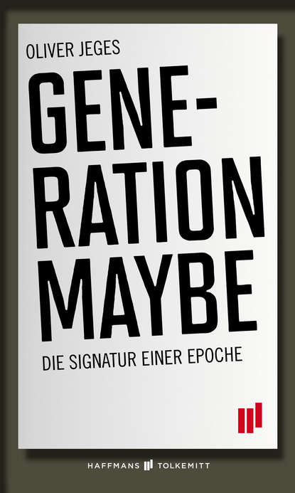 Generation Maybe (Oliver Jeges). 