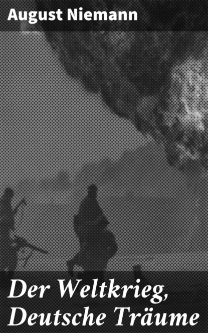 

Der Weltkrieg, Deutsche Träume