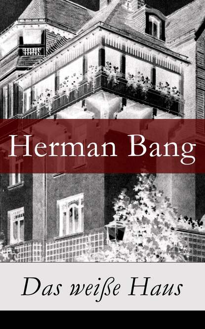 Herman Bang - Das weiße Haus