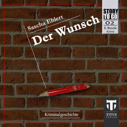 

Story to go - 02 - Der Wunsch