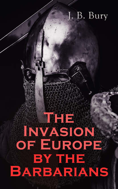 J. B.  Bury - The Invasion of Europe by the Barbarians