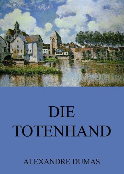 Alexandre Dumas - Die Totenhand