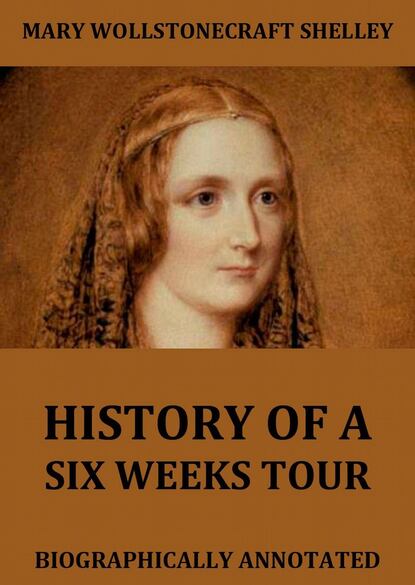 Mary Wollstonecraft Shelley - History Of Six Weeks' Tour