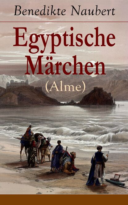 Benedikte Naubert - Egyptische Märchen (Alme)