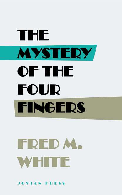 Fred M. White - The Mystery of the Four Fingers