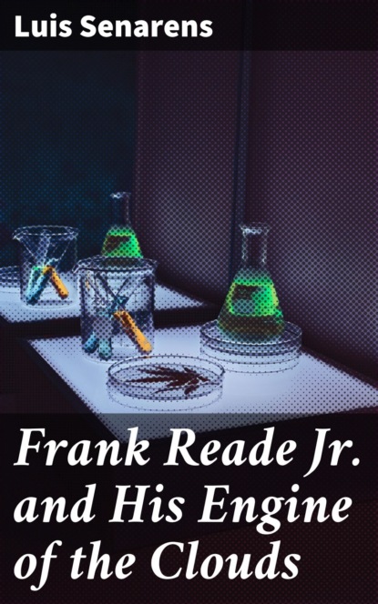 

Frank Reade Jr. and His Engine of the Clouds