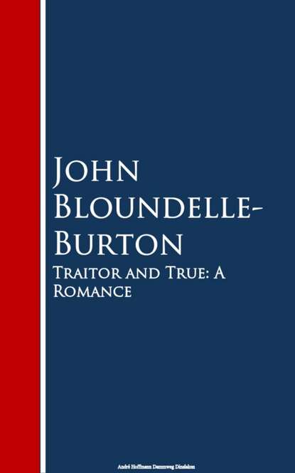 John Bloundelle-Burton - Traitor and True