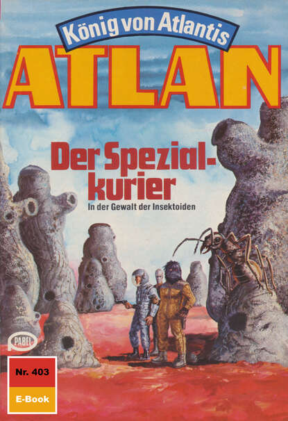 Horst Hoffmann - Atlan 403: Der Spezialkurier
