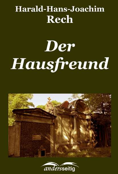 Der Hausfreund (Harald-Hans-Joachim Rech). 