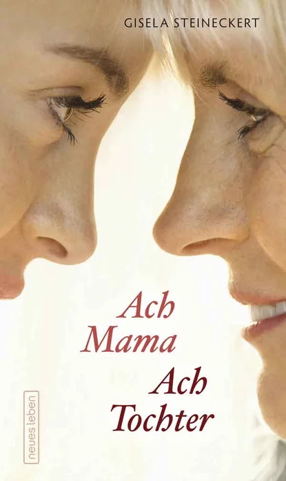 Обложка книги Ach Mama. Ach Tochter, Gisela  Steineckert