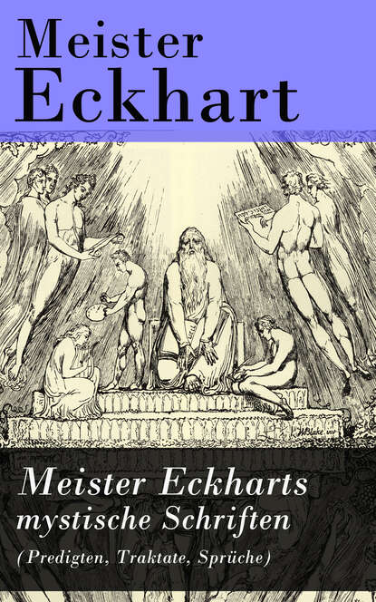 Meister  Eckhart - Meister Eckharts mystische Schriften (Predigten, Traktate, Sprüche)