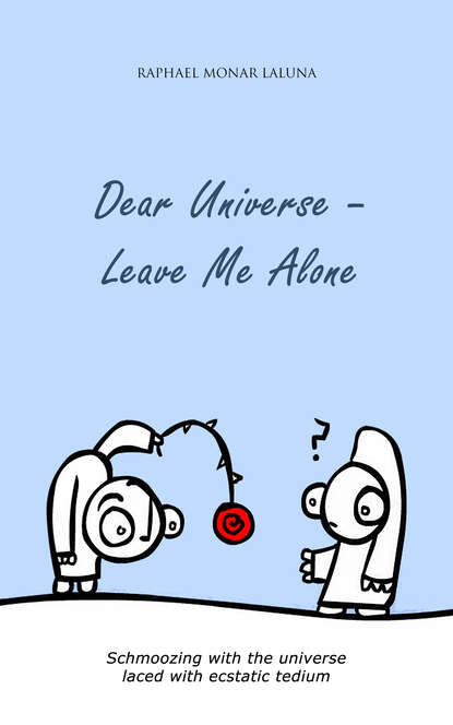 Raphael Monar Laluna — Dear Universe - Leave Me Alone