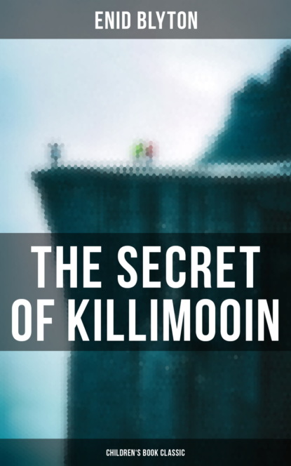 Enid blyton - The Secret of Killimooin (Children's Book Classic)