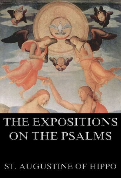 St. Augustine of Hippo - The Expositions On The Psalms