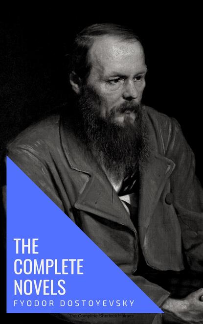 Knowledge house - Fyodor Dostoyevsky: The Complete Novels