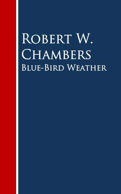 Robert W.  Chambers - Blue-Bird Weather