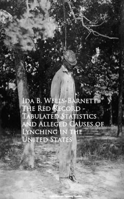 Ida B. Wells-Barnett - The Red Record - Tabulated Statistics and Allegehing in the United States