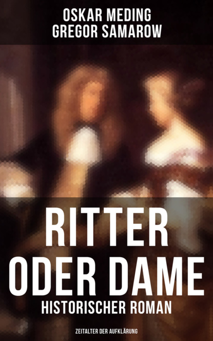 

Ritter oder Dame (Historischer Roman - Zeitalter der Aufklärung)