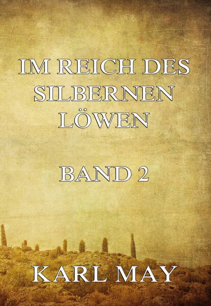 Karl May - Im Reich des silbernen Löwen Band 2