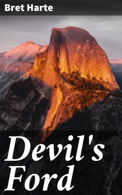 Bret Harte - Devil's Ford