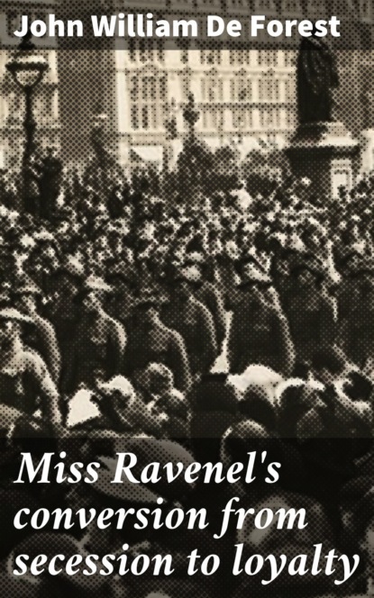 

Miss Ravenel's conversion from secession to loyalty