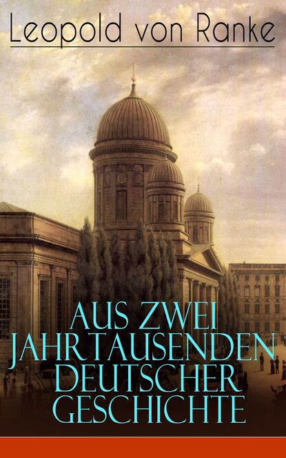 Leopold von Ranke - Aus Zwei Jahrtausenden Deutscher Geschichte