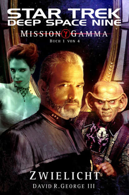 David R. George  III - Star Trek - Deep Space Nine 8.05: Mission Gamma 1 - Zwielicht