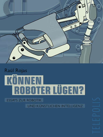 Raul  Rojas - Können Roboter lügen? (Telepolis)