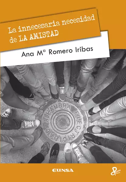 Обложка книги La innecesaria necesidad de la AMISTAD, Ana María Romero