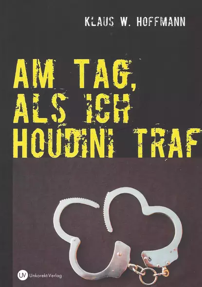 Обложка книги Am Tag, als ich Houdini traf, Klaus W. Hoffmann