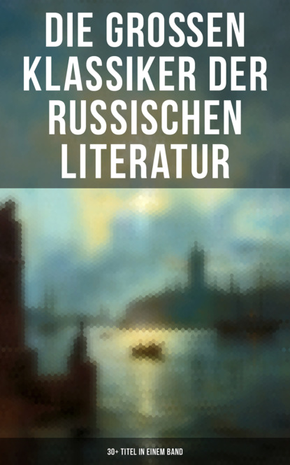 Александр Пушкин — Die gro?en Klassiker der russischen Literatur: 30+ Titel in einem Band