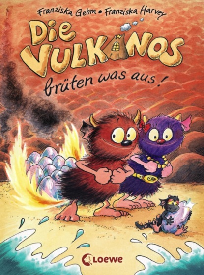 Franziska Gehm - Die Vulkanos brüten was aus! (Band 4)