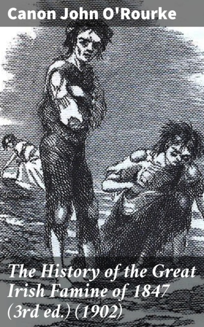 

The History of the Great Irish Famine of 1847 (3rd ed.) (1902)