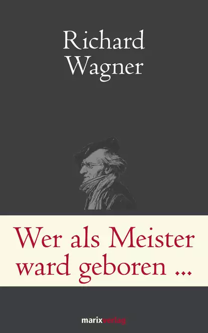 Обложка книги Wer als Meister ward geboren…, Рихард Вагнер