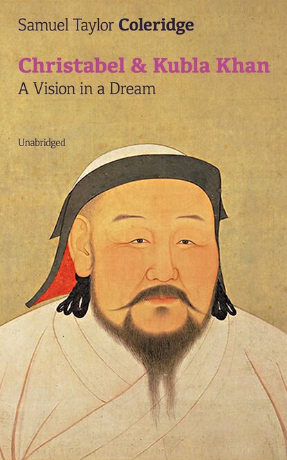 Samuel Taylor Coleridge - Christabel & Kubla Khan: A Vision in a Dream (Unabridged)