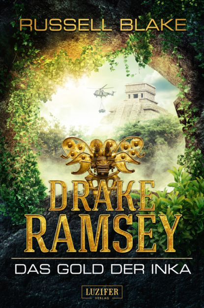 Russell Blake - DAS GOLD DER INKA (Drake Ramsey)