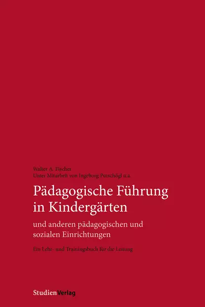 Обложка книги Pädagogische Führung in Kindergärten und anderen pädagogischen und sozialen Einrichtungen, Walter A. Fischer