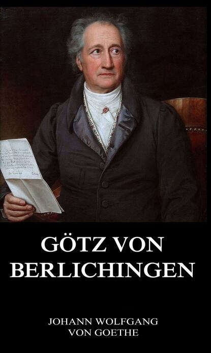 Johann Wolfgang von Goethe - Götz von Berlichingen