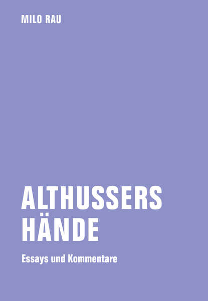 Althussers Hände (Milo  Rau). 