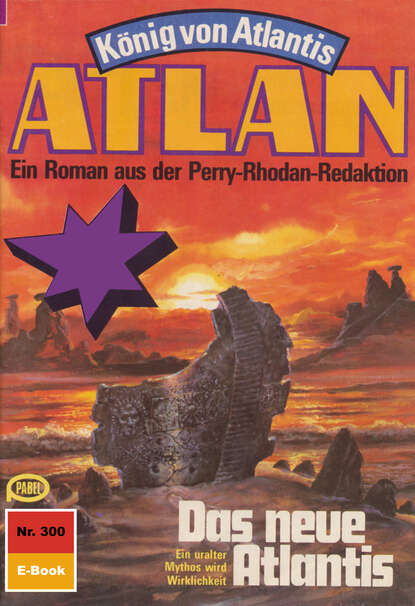 William Voltz - Atlan 300: Das neue Atlantis