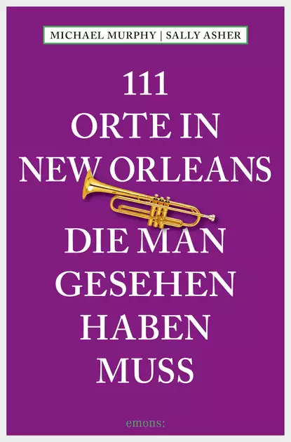 Обложка книги 111 Orte in New Orleans, die man gesehen haben muss, Michael  Murphy