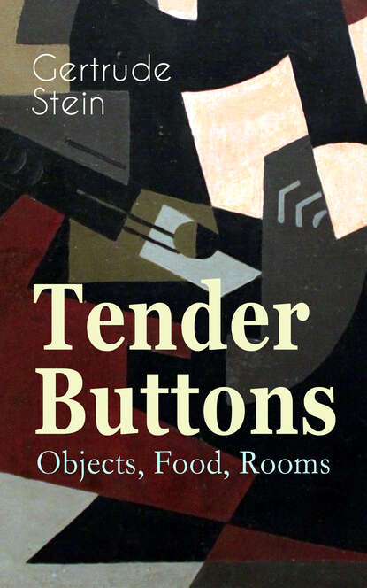 

Tender Buttons – Objects, Food, Rooms