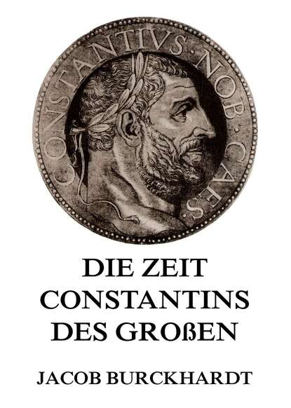 

Die Zeit Constantins des Großen